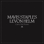 “Carry Me Home” – Mavis Staples & Levon Helm