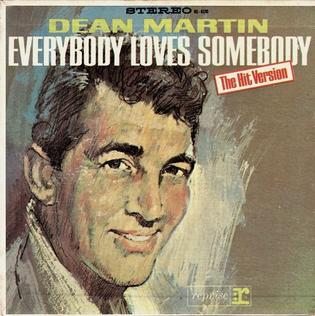 Dean Martin’s “Everybody Loves Somebody